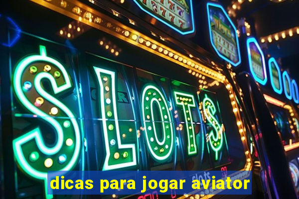 dicas para jogar aviator